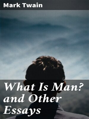 cover image of What Is Man? and Other Essays